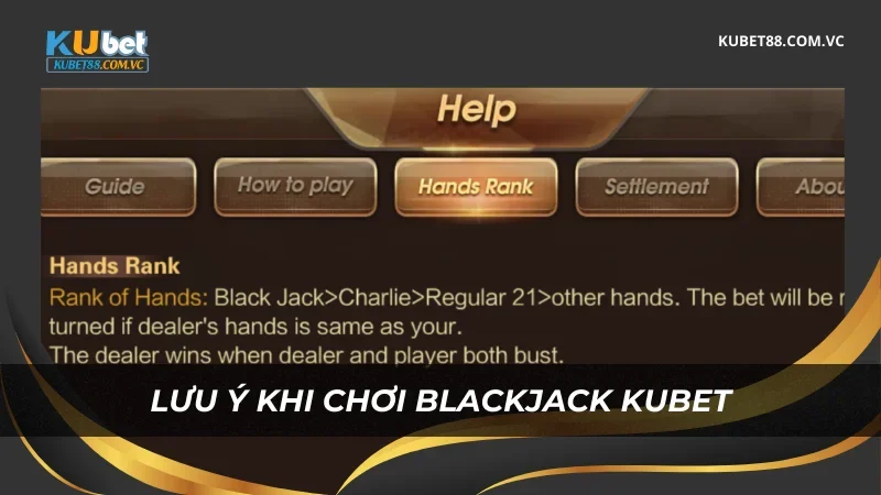 Lưu ý khi chơi Blackjack Kubet