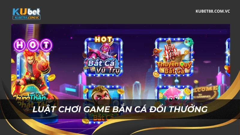 Luật chơi game bắn cá đổi thưởng
