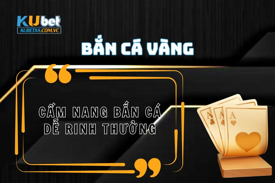 Cẩm nang bắn cá vàng dễ rinh thưởng