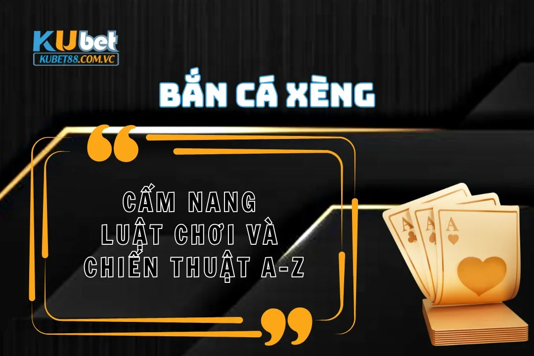 Cẩm nang luật chơi và chiến thuật bắn cá xèng